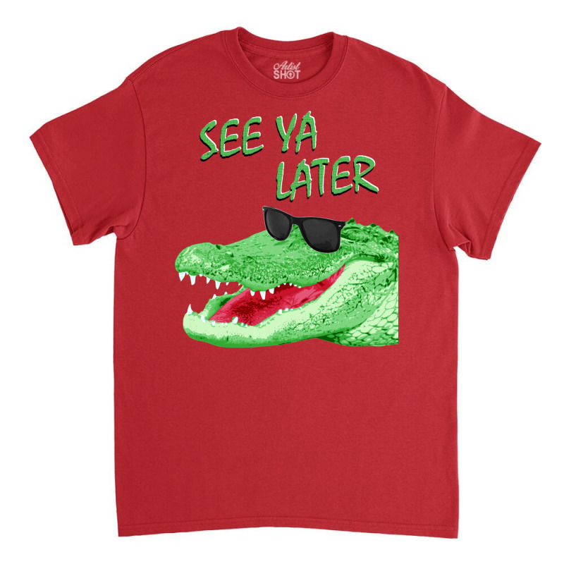 See Ya Later Alligator Classic T-shirt by mpofykurpesl | Artistshot