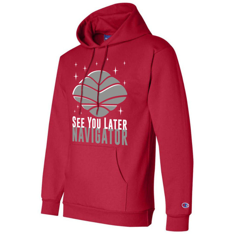 See You Later Navigator Champion Hoodie by mpofykurpesl | Artistshot