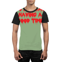 It's Not Easy Having A Good Time  (1) Graphic T-shirt | Artistshot