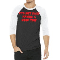 It's Not Easy Having A Good Time  (1) 3/4 Sleeve Shirt | Artistshot