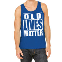 Old Lives Matter Tank Top | Artistshot