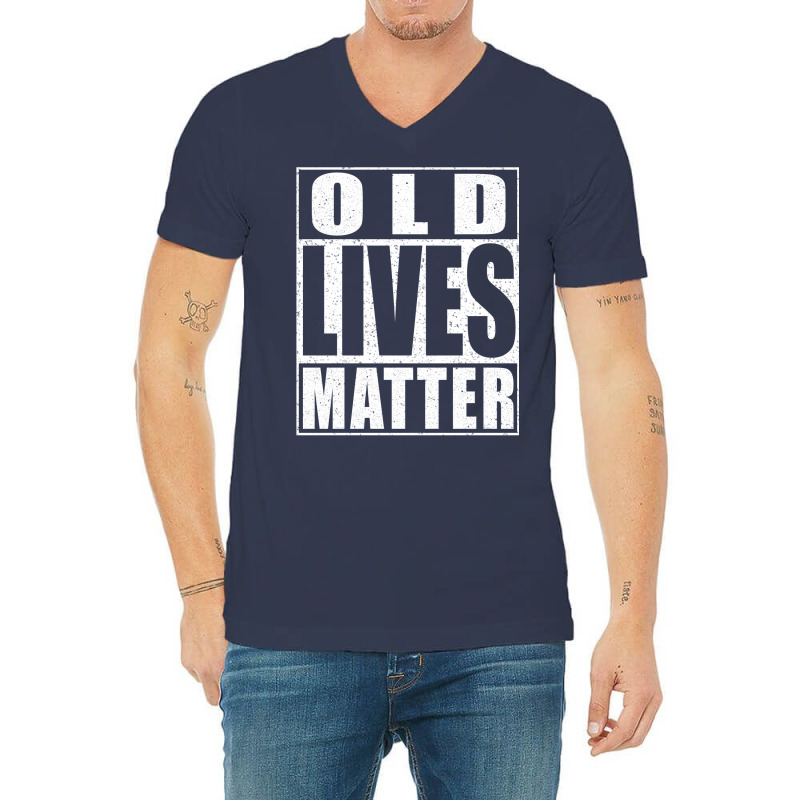 Old Lives Matter V-neck Tee | Artistshot