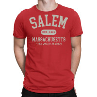 Salem Massachusetts   Where The Witches Be Crazy T-shirt | Artistshot