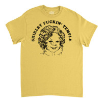 Shirley Fuckin' Temple Classic T-shirt | Artistshot