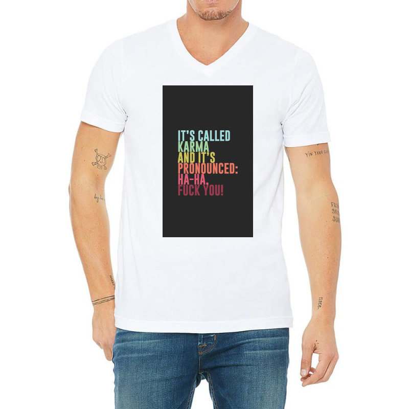 It's Called Karma And It's Pronounced Ha Ha, Fuck V-Neck Tee by Huffbhhh | Artistshot