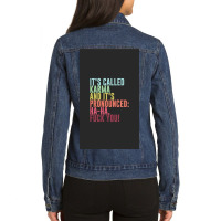 It's Called Karma And It's Pronounced Ha Ha, Fuck Ladies Denim Jacket | Artistshot