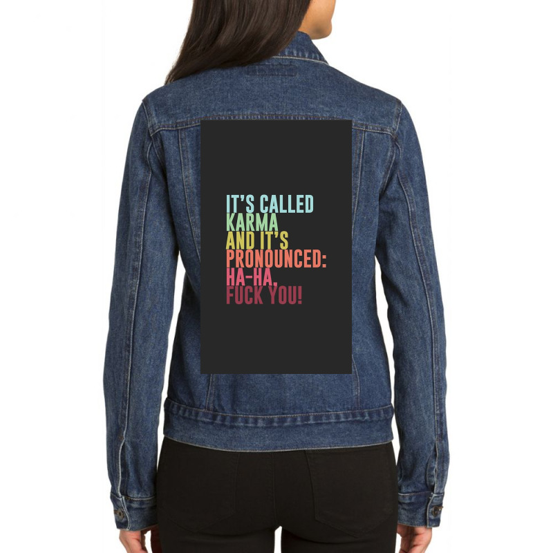 It's Called Karma And It's Pronounced Ha Ha, Fuck Ladies Denim Jacket by Huffbhhh | Artistshot