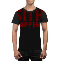 Sith Happens Graphic T-shirt | Artistshot