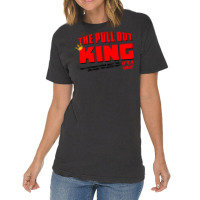 The Pull Out King Vintage T-shirt | Artistshot