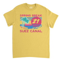 Spring Break   Suez Canal Classic T-shirt | Artistshot