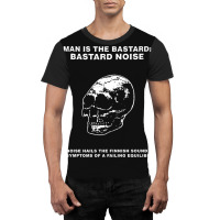 Man Is The Bastard Graphic T-shirt | Artistshot