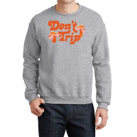 Don't Trip Crewneck Sweatshirt | Artistshot