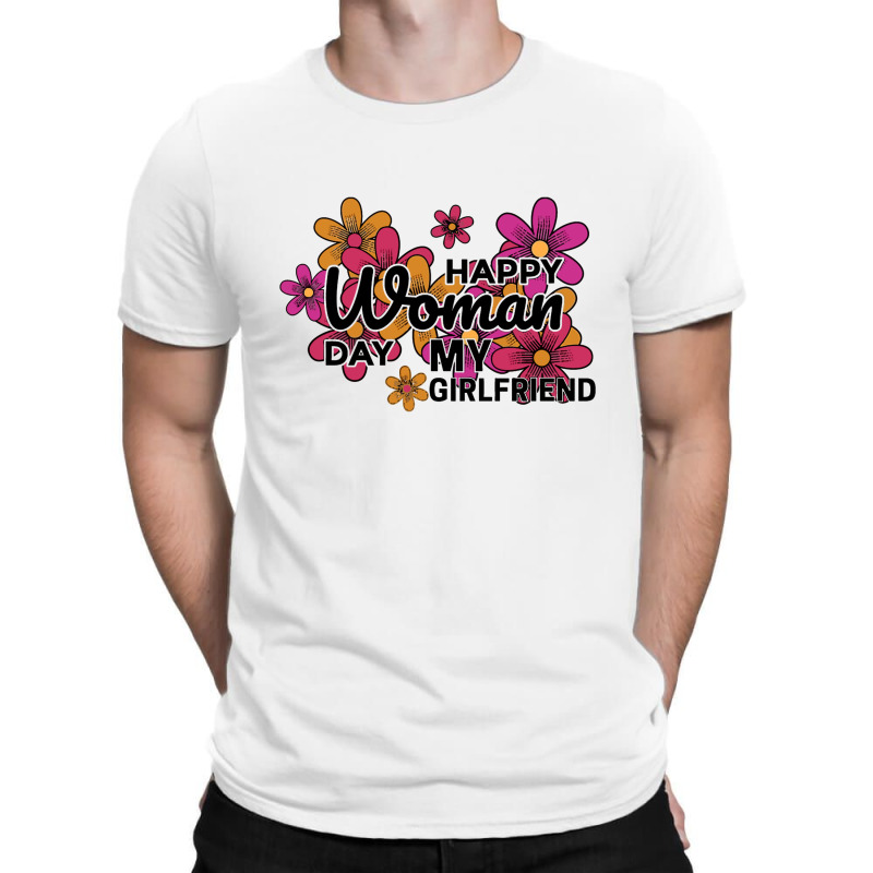 Happy Woman Day My Girlfrined T-shirt | Artistshot