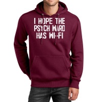 I Hope The Psych Ward Has Wi Fi1 Unisex Hoodie | Artistshot