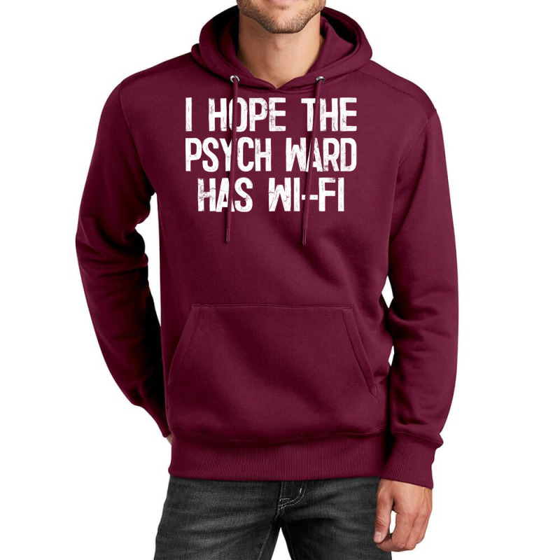 I Hope The Psych Ward Has Wi Fi1 Unisex Hoodie by ashdhacreanei | Artistshot