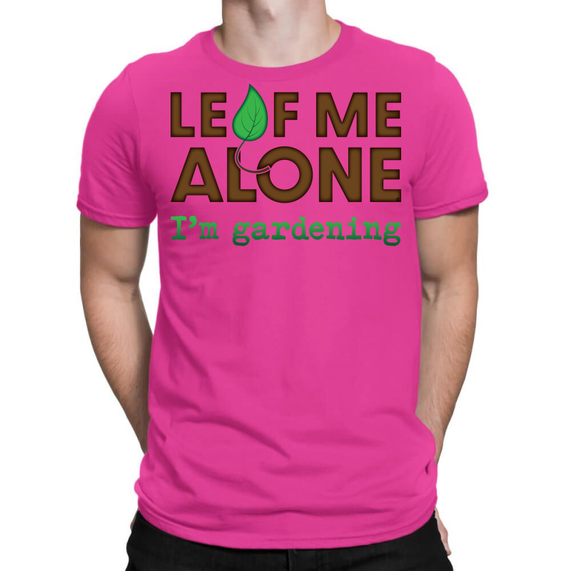 Leaf Me Aloneim Gardening Aesthetic T-shirt | Artistshot