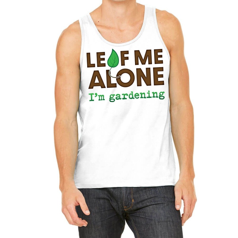 Leaf Me Aloneim Gardening Aesthetic Tank Top | Artistshot