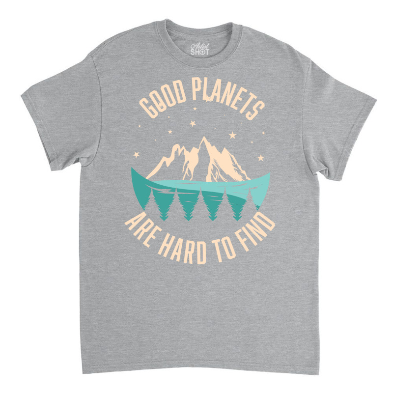 Good Planets Are Hard To Find Retro Classic T-shirt | Artistshot