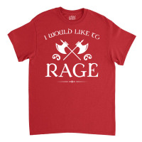 Barbarian   I Would Like To Rage Classic T-shirt | Artistshot