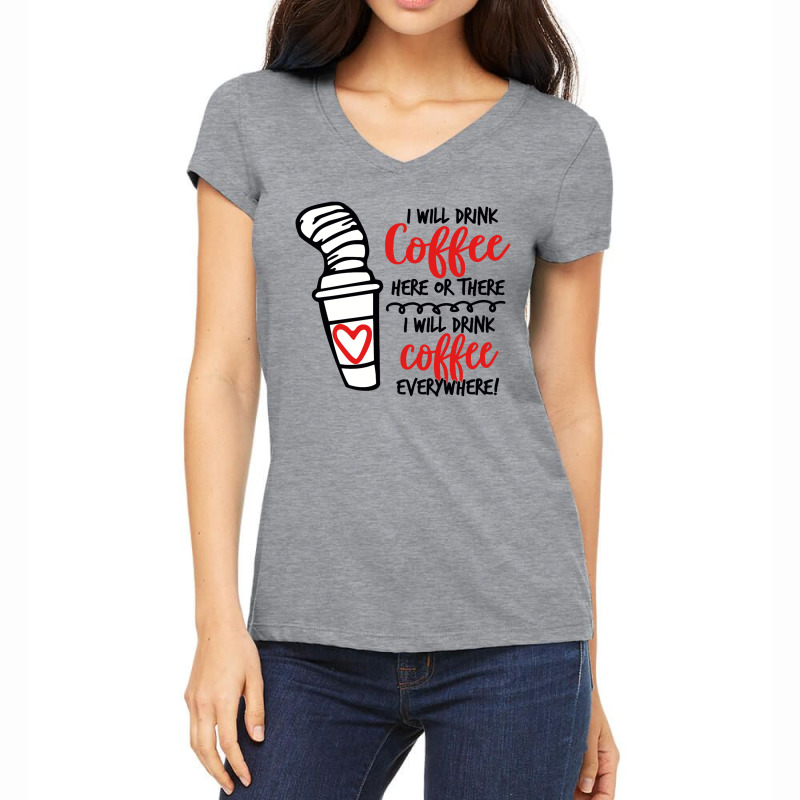 I Will Drink Coffee Anywhere Women's V-Neck T-Shirt by eleangita | Artistshot