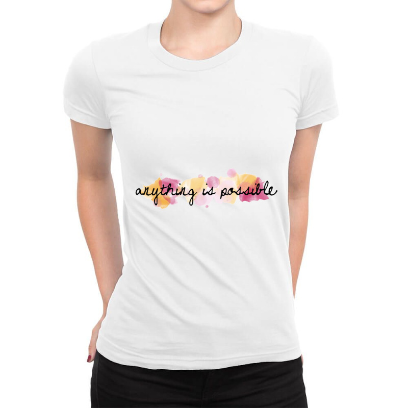 Anything Is Possible, Possible, Quote, Nying,a Ability Able About Abov Ladies Fitted T-Shirt by Hodges | Artistshot