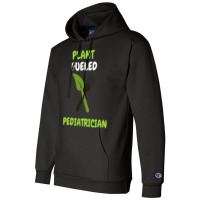 Plant Fueled Pediatrician Love Champion Hoodie | Artistshot