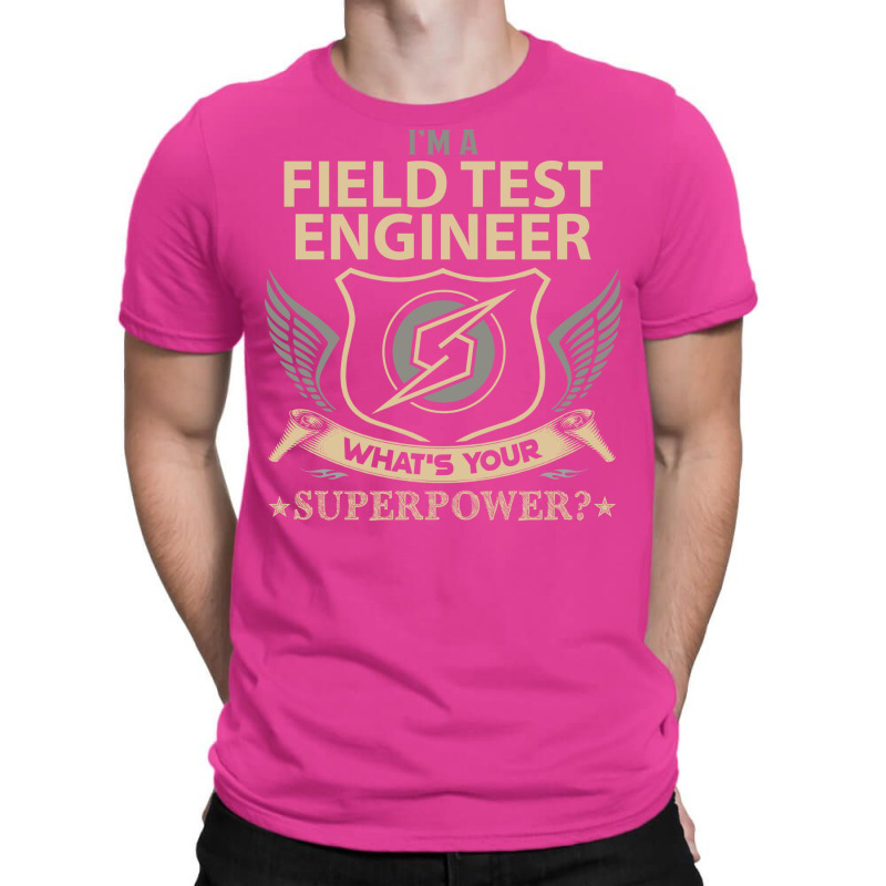 Field Test Engineer T  Superpower Gift Item Tee Lo T-Shirt by taglusirnuk | Artistshot