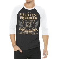 Field Test Engineer T  Superpower Gift Item Tee Lo 3/4 Sleeve Shirt | Artistshot