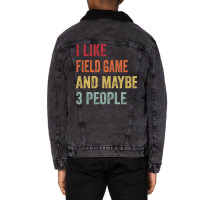 I Like Field Game Maybe 3 People Field Game Lovers Unisex Sherpa-lined Denim Jacket | Artistshot