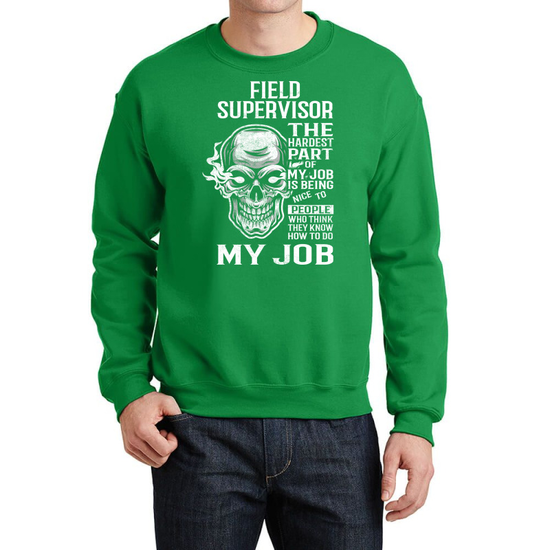 Field Supervisor T  The Hardest Part Gift Item Tee Crewneck Sweatshirt | Artistshot