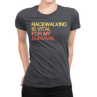 Racewalking Is Vital For My Survival Quote Ladies Fitted T-shirt | Artistshot