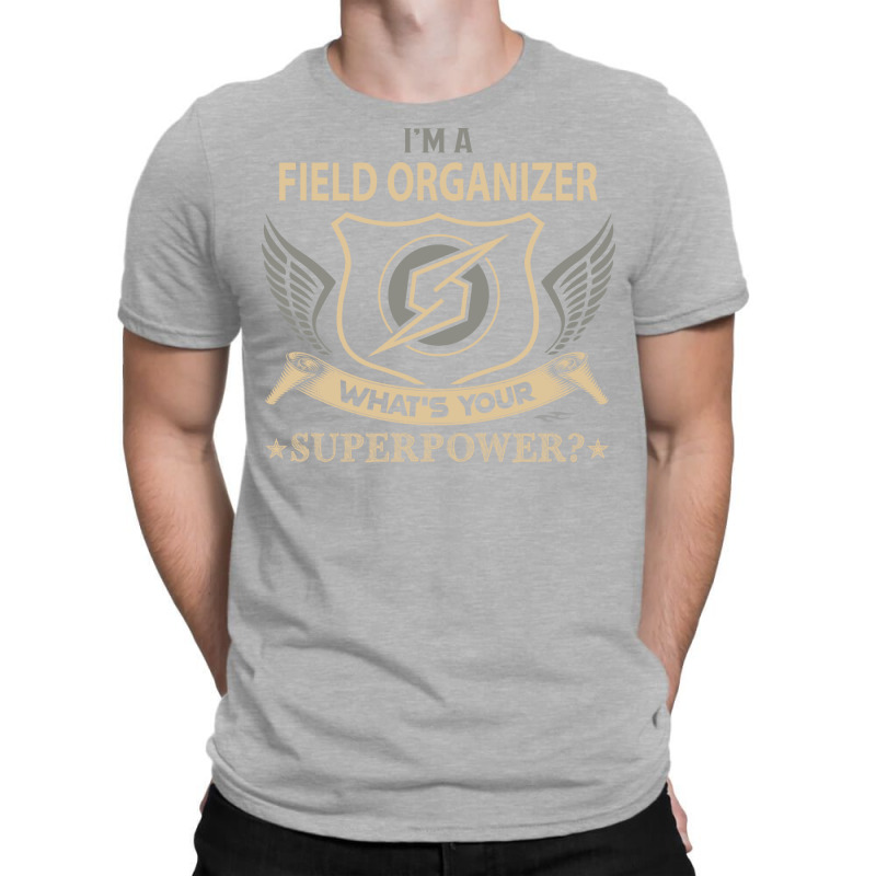 Field Organizer T  Superpower Gift Item Tee T-Shirt by soyefkettieu | Artistshot