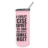 A Truly Great Exercise Therapist Is Hard To Find D Skinny Tumbler | Artistshot