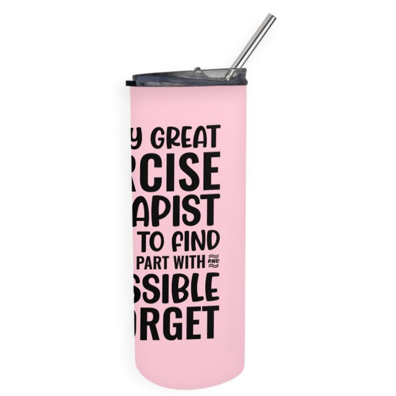 A Truly Great Exercise Therapist Is Hard To Find D Skinny Tumbler | Artistshot