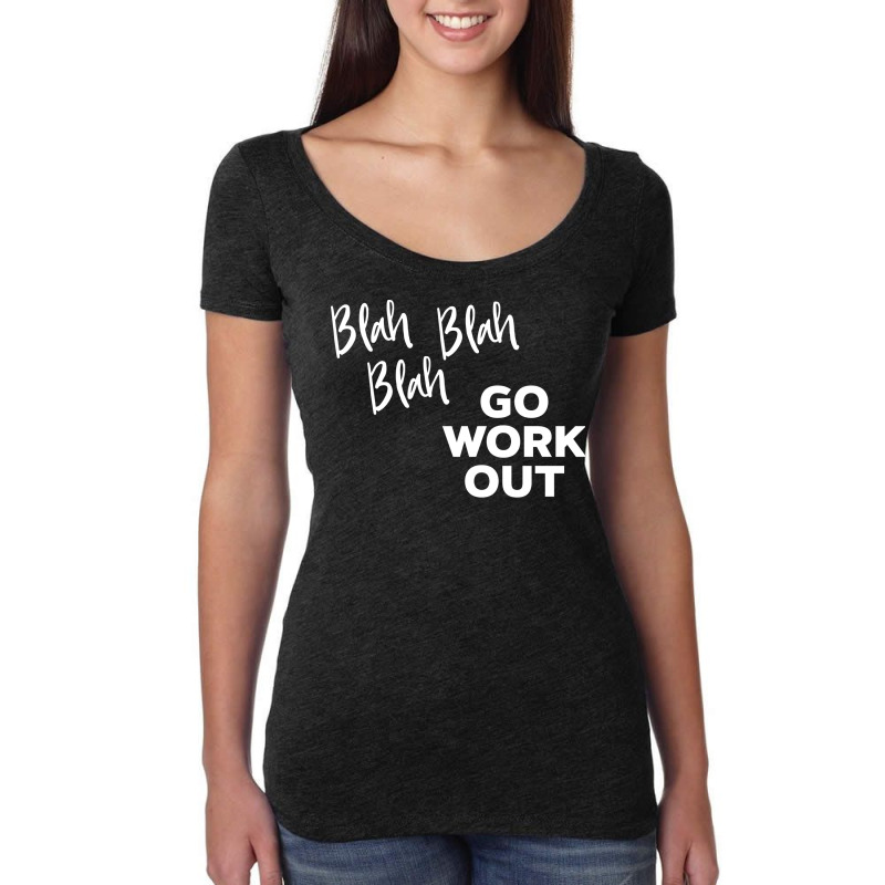 Blah Blah Blah Go Work Out Cool Women's Triblend Scoop T-shirt by guymeruprenr | Artistshot