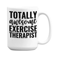 Totally Awesome Exercise Therapist Green 15 Oz Coffee Mug | Artistshot