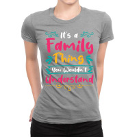 Its A Family Thing You Wouldnt Understand Music Ladies Fitted T-shirt | Artistshot