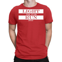 Light The Fuse Run Away Cute T-shirt | Artistshot