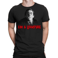 I'm A Vampire   Nicolas Cage (vampire's Kiss) T-shirt | Artistshot