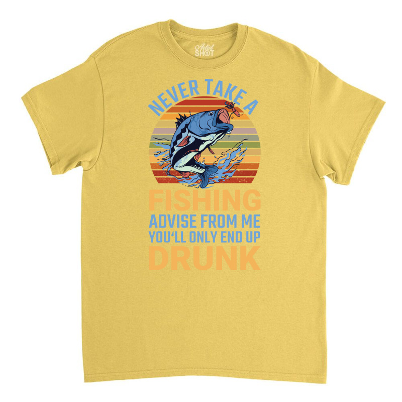 Angler Nevert Take A Fishing Advise Fisch Angeln C Classic T-shirt by nanedohoomae | Artistshot