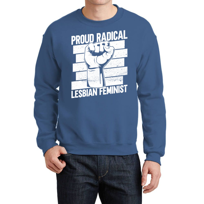 Proud Radical Lesbian Feminist Radical Feminism Fe Crewneck Sweatshirt | Artistshot