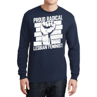 Proud Radical Lesbian Feminist Radical Feminism Fe Long Sleeve Shirts | Artistshot