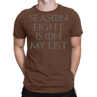 Season 8 Is On My List T-shirt | Artistshot