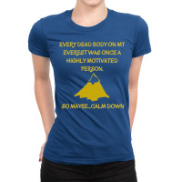 Every Death Body On Mt Everest Was Once A Highly M Ladies Fitted T-shirt | Artistshot