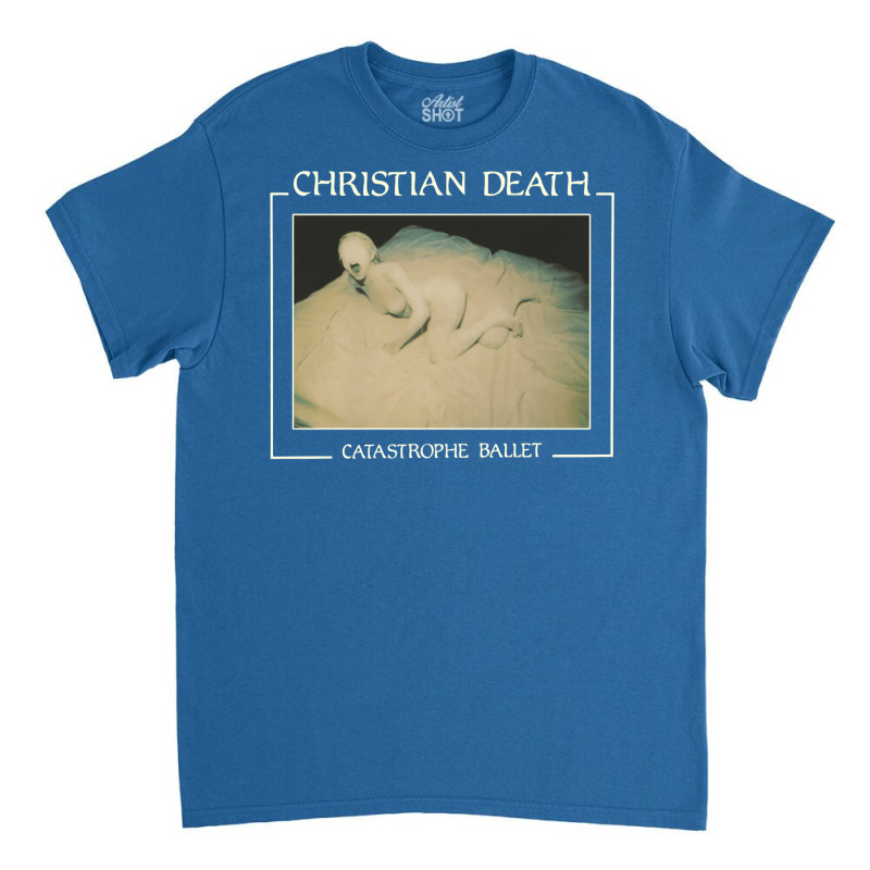 Christian Death Catastrophe Ballet Classic T-shirt by sivickmccawn | Artistshot