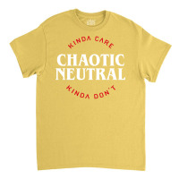 Funny Chaotic Neutral Alignment Kinda Care Kinda D Classic T-shirt | Artistshot