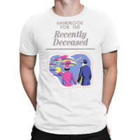 Handbook For The Recently Deceased  (1) T-shirt | Artistshot