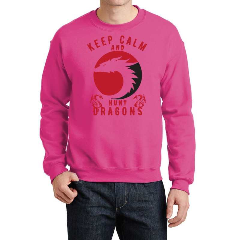 Keep Calm And Hunt Dragons Crewneck Sweatshirt | Artistshot