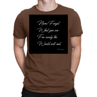 Never Forget Who You Are T-shirt | Artistshot