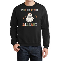 Find Me At The Library Book Lover School Librarian Crewneck Sweatshirt | Artistshot